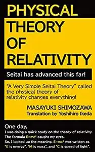 PHYSICAL THEORY OF RELATIVITY Seitai has advanced this far!