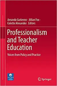 Professionalism and Teacher Education: Voices from Policy and Practice (Repost)