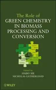 The Role of Green Chemistry in Biomass Processing and Conversion (Repost)