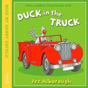 «Duck in the Truck» by Jez Alborough