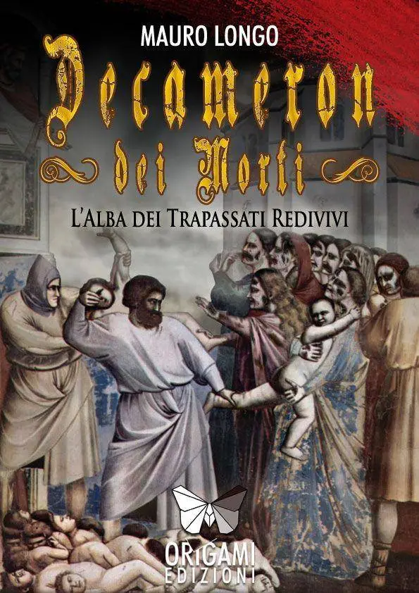 Mauro Longo - Decameron dei Morti. L'alba dei trapassati redivivi