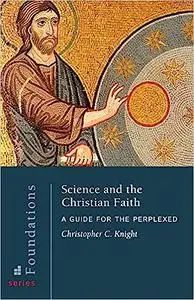 Science and the Christian Faith: A Guide for the Perplexed