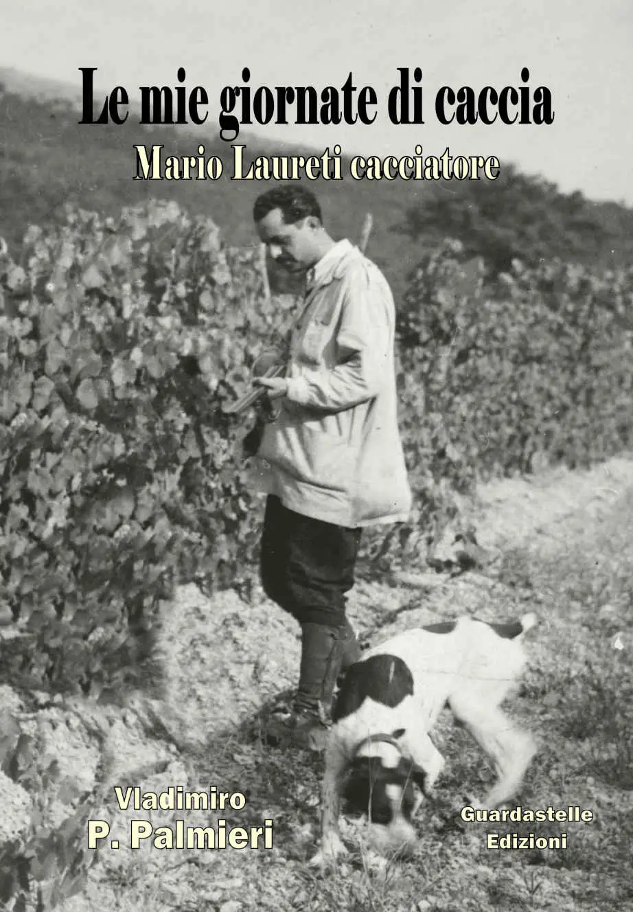 Vladimiro P. Palmieri - Le mie giornate di caccia. Mario Laureti cacciatore