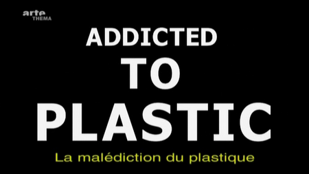 (Arte Thema) La malédiction du plastique (2010)