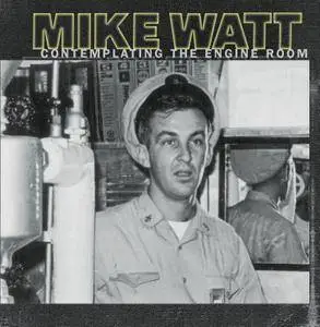 Mike Watt - Contemplating The Engine Room (1997/2017) [Official Digital Download 24-bit/96kHz]