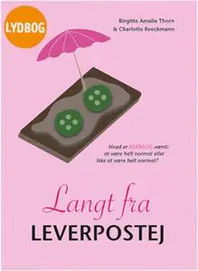 «Langt fra Leverpostej» by Birgitte Amalie Thorn,Charlotte Reeckmann