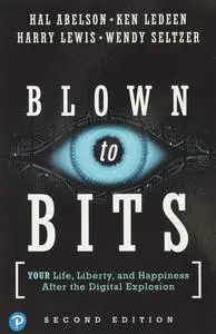 Blown to Bits: Your Life, Liberty, and Happiness After the Digital Explosion, 2nd Edition