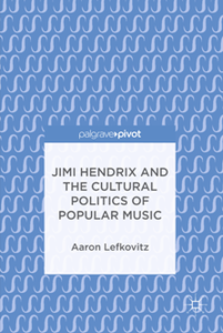 Jimi Hendrix and the Cultural Politics of Popular Music