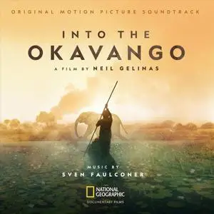Sven Faulconer - Into the Okavango (Original Motion Picture Soundtrack) (2018)