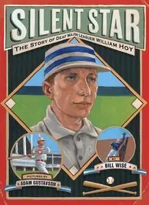 Silent Star: The Story of Deaf Major Leaguer William Hoy