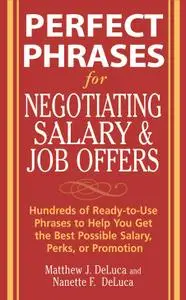 Perfect Phrases for Negotiating Salary and Job Offers: Hundreds of Ready-to-Use Phrases to Help You Get the Best Possibl