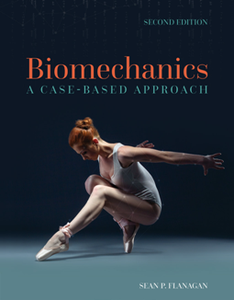 Biomechanics : A Case-Based Approach, Second Edition