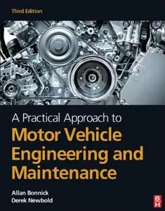 A Practical Approach to Motor Vehicle Engineering and Maintenance, Third Edition