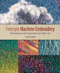 Freestyle Machine Embroidery: Techniques and Inspiration for Fiber Art [Repost]
