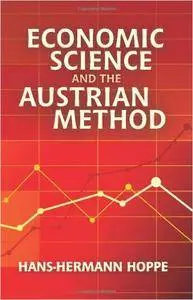Economic Science and the Austrian Method