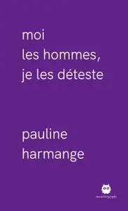 Pauline Harmange, "Moi les hommes, je les déteste"