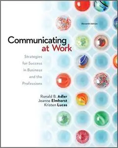 Communicating at Work: Strategies for Success in Business and the Professions 11th Edition