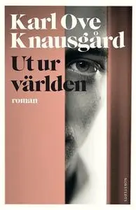 «Ut ur världen» by Karl Ove Knausgård