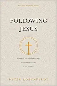 Following Jesus: A Year of Disciplemaking and Movement-Building in the Gospels