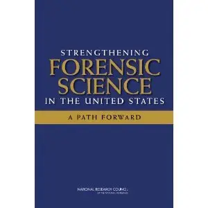 Strengthening Forensic Science in the United States: A Path Forward