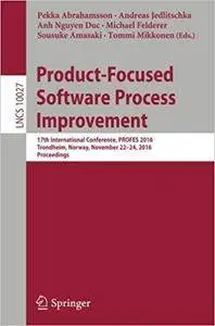 Product-Focused Software Process Improvement: 17th International Conference