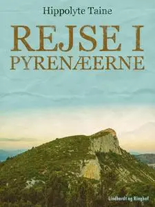 «Rejse i Pyrenæerne» by Hippolyte Taine