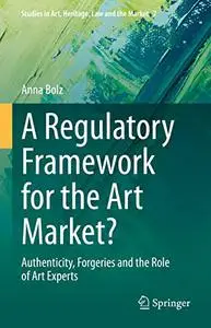 A Regulatory Framework for the Art Market?: Authenticity, Forgeries and the Role of Art Experts