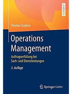 Operations Management: Auftragserfüllung bei Sach- und Dienstleistungen (Auflage: 3) [Repost]