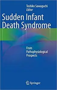 Sudden Infant Death Syndrome: From Pathophysiological Prospects