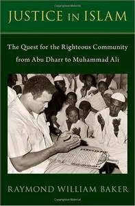 Justice in Islam: The Quest for the Righteous Community From Abu Dharr to Muhammad Ali