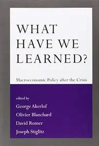 What Have We Learned?: Macroeconomic Policy After the Crisis 