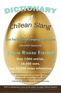 Dictionary of Chilean Slang: Your Key to Chilean Language and Culture (Spanish Edition) (Repost)