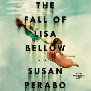 «The Fall of Lisa Bellow» by Susan Perabo