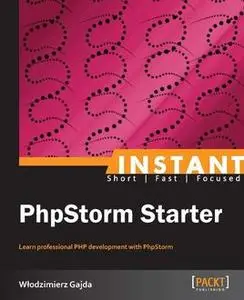 «Instant PhpStorm Starter» by Wlodzimierz Gajda