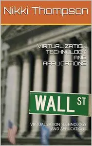Virtualization Technology and Applications