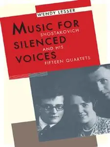 Music for Silenced Voices: Shostakovich and His Fifteen Quartets
