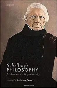 Schelling's Philosophy: Freedom, Nature, and Systematicity (Repost)