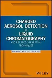 Charged Aerosol Detection for Liquid Chromatography and Related Separation Techniques