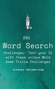 201 Word Search Challenges: Test your IQ with these unique Word Game Trivia Challenges