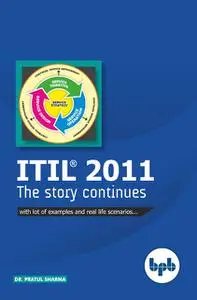 «ITIL® 2011 The Story Continues: Learn ITIL® 2011 with lots of examples and real-life scenarios» by Pratul Sharma