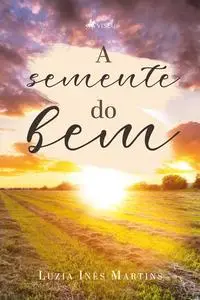 «A Semente do Bem» by Luzia Inês Martins
