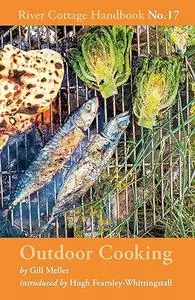 Outdoor Cooking: River Cottage Handbook No.17 (Repost)