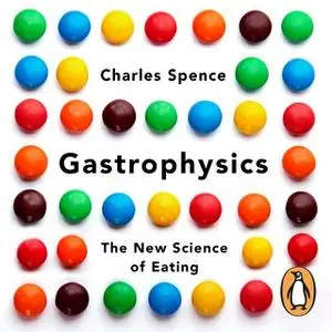 «Gastrophysics» by Charles Spence