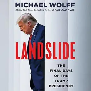 Landslide: The Final Days of the Trump Presidency [Audiobook]