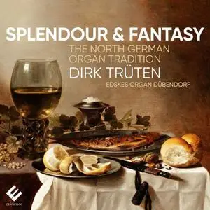 Dirk Trüten - Splendour & Fantasy: The North German Organ Tradition (2022) [Official Digital Download]