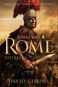 David Gibbins - Total war. Rome. Distruggi Cartagine
