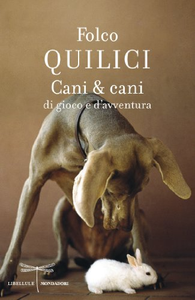 Cani & cani di gioco e d'avventura - Folco Quilici