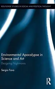 Environmental Apocalypse in Science and Art: Designing Nightmares