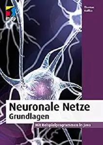 Neuronale Netze - Grundlagen: Mit Beispielprogrammen in Java (mitp Professional) (German Edition)