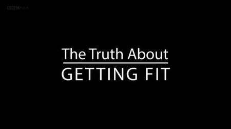 BBC - The Truth about Getting Fit (2018)
